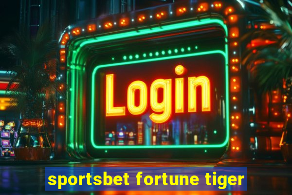 sportsbet fortune tiger